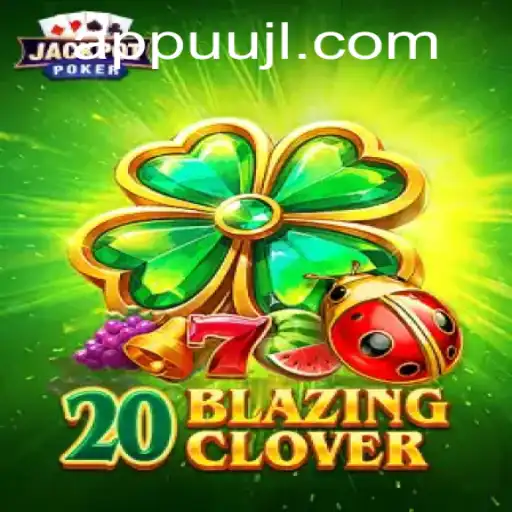 20BlazingClover: Unveiling the Thrill of a New Era in Gaming